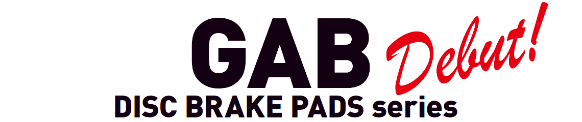 GAB Debut! DISC BRAKE PADS series